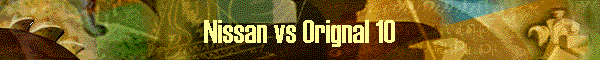 Nissan vs Orignal 10