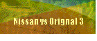 Nissan vs Orignal 3